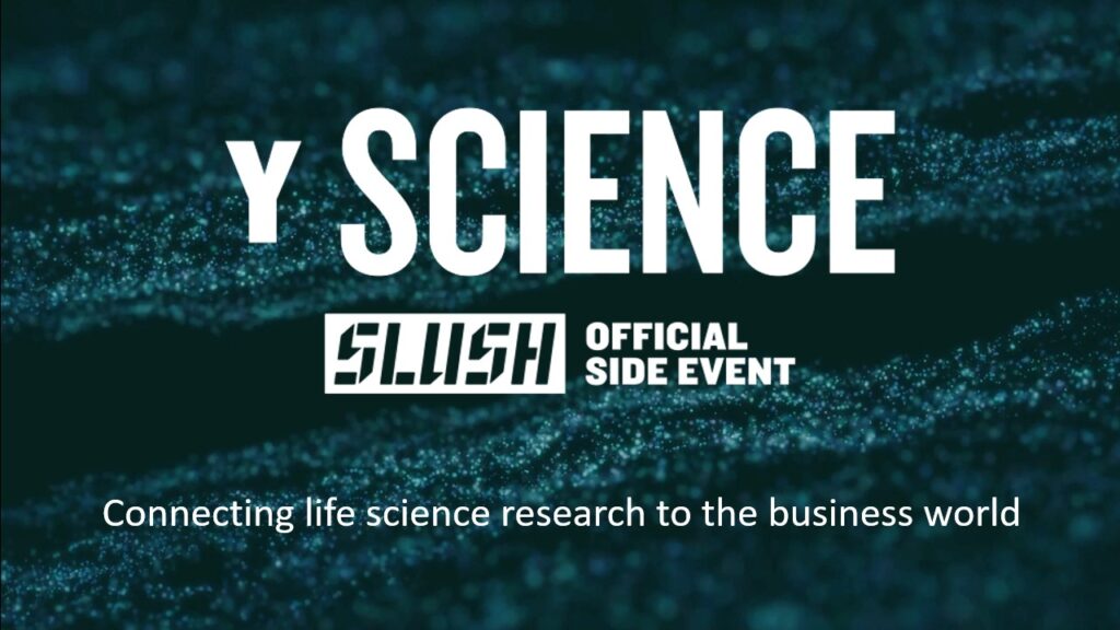 A teal background with bubbles in it. White text overlaying says "Y Science: Slush official side event. Connecting life science research to the business world".